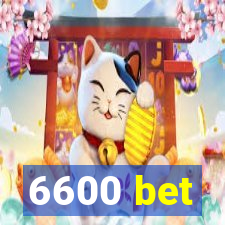 6600 bet